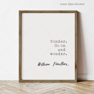 William Faulkner Quote, book lovers gifts, instant download, The Sound and the Fury, wonder go on and wonder, reading nook decor gifts