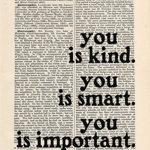 The Help by Kathryn Stockett quote Print on an antique page, book lovers gifts, you is kind you is smart you is important image 8