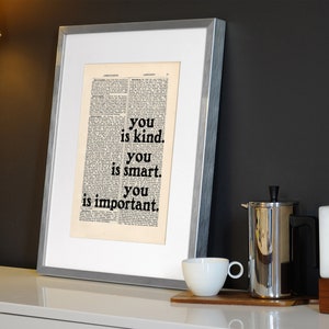 The Help by Kathryn Stockett quote Print on an antique page, book lovers gifts, you is kind you is smart you is important image 4