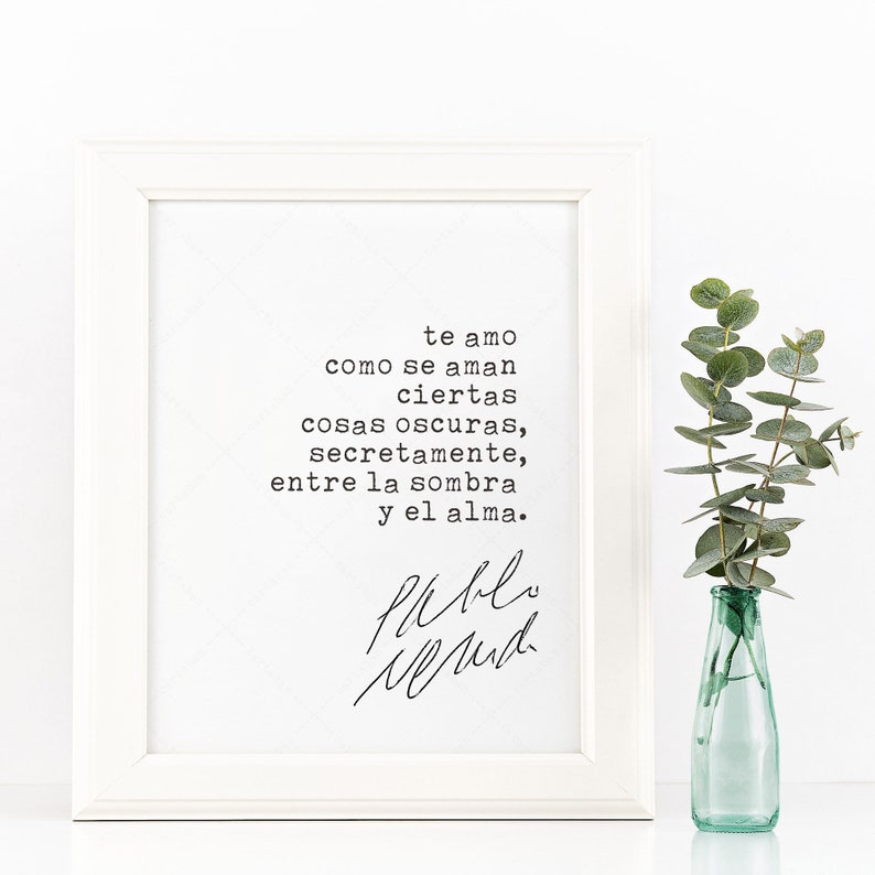 Pablo Neruda Quote Love Sonnet XVII, book lovers gifts, digital download print poster, Soneto XVII image 3