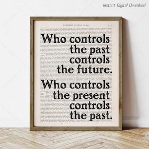 George Orwell Quote, instant download, print locally, 1984 quotes, reading nook decor, orwellian gifts, who controls the past controls
