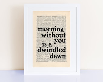 Emily Dickinson quote print on an antique page, morning without you is a dwindled dawn