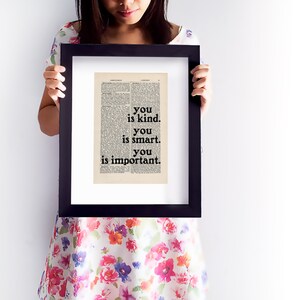 The Help by Kathryn Stockett quote Print on an antique page, book lovers gifts, you is kind you is smart you is important image 6