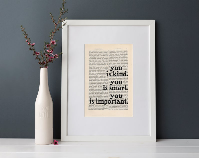The Help by Kathryn Stockett quote Print on an antique page, book lovers gifts, you is kind you is smart you is important image 7