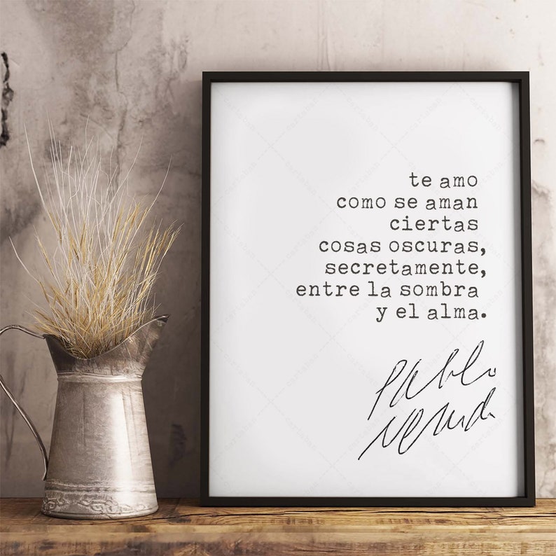 Pablo Neruda Quote Love Sonnet XVII, book lovers gifts, digital download print poster, Soneto XVII image 6