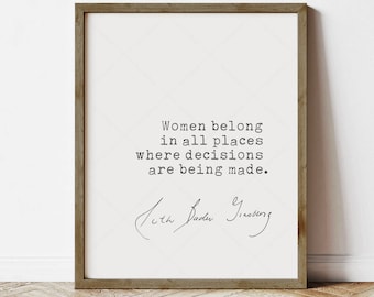 Ruth Bader Ginsburg Quote RBG, Feminist Printable, instant download, Women belong in all places where decisions are being made, RBG quote