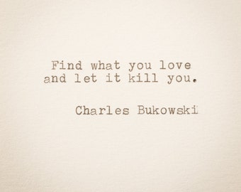 Charles Bukowski Typewriter Quote ... Typed on 1970s Typewriter, Quote, typewritten bookmark, find what you love, size 4 3/8 x 3 2/8 in