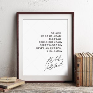 Pablo Neruda Quote Love Sonnet XVII, book lovers gifts, digital download print poster, Soneto XVII image 5