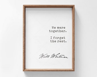 Walt Whitman Quote, book lovers gifts, digital download print, We were together. I forget the rest.