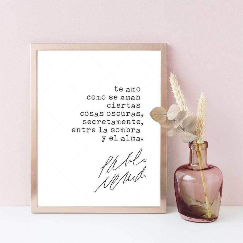 Pablo Neruda Quote Love Sonnet XVII, book lovers gifts, digital download print poster, Soneto XVII image 1