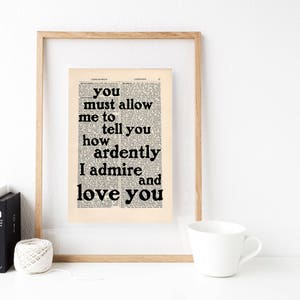 You Must Allow Me To Tell You Quote Print on an antique page, Jane Austen, Pride and Prejudice, how ardently I admire and love you image 5