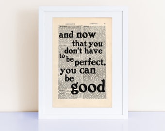 John Steinbeck Quote Print on an antique page, you can be good, East of Eden quote