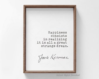 Jack Kerouac Quote, book lovers gifts, digital download printable, Happiness quote, print locally