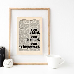 The Help by Kathryn Stockett quote Print on an antique page, book lovers gifts, you is kind you is smart you is important image 5