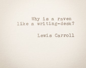Lewis Carroll Quote ... raven like a writing-desk ... Hand Typed Quote On Typewriter - Mini Quote, bookmark, size 4 3/8 x 3 2/8 in