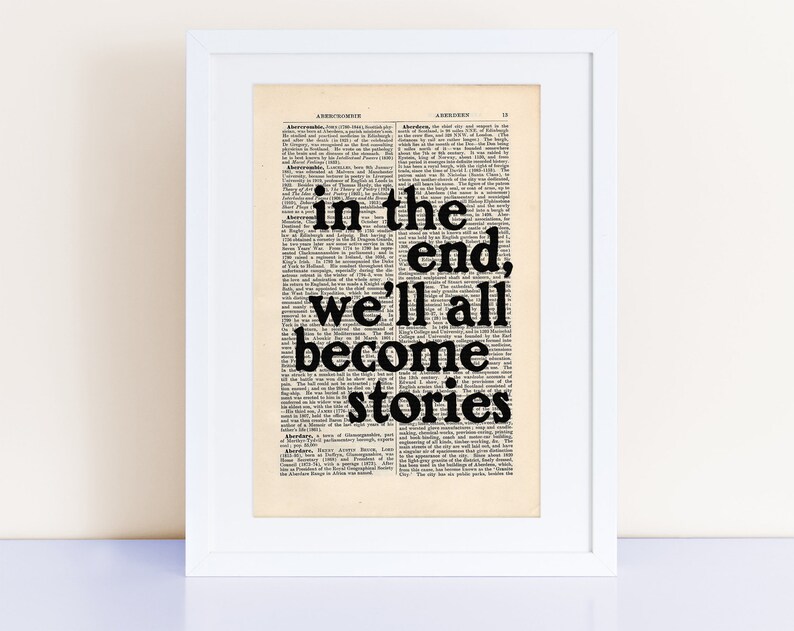 In the end we'll all become stories Quote Print on an image 0