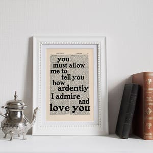 You Must Allow Me To Tell You Quote Print on an antique page, Jane Austen, Pride and Prejudice, how ardently I admire and love you image 2