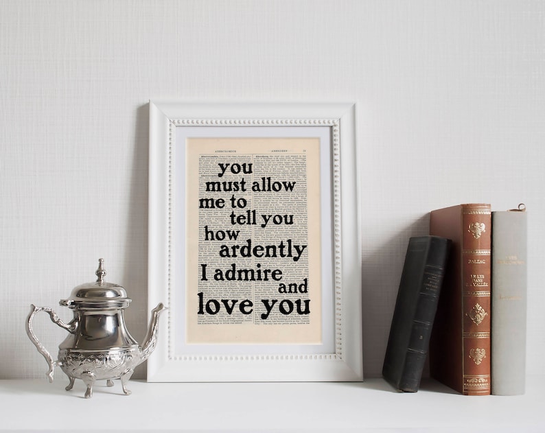 You Must Allow Me To Tell You Quote Print on an antique page, Jane Austen, Pride and Prejudice, how ardently I admire and love you image 2