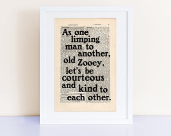 JD Salinger Quote Print on an antique page, as one limping man to another, old Zooey, lets be courteous and kind to each other