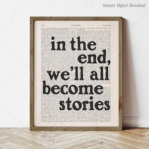 Margaret Atwood Quote, instant download, wall art, print locally, reading nook decor, bookworm gifts, in the end, we&#39;ll all become stories