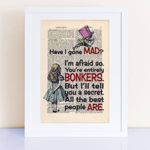 Have I Gone Mad Quote Alice in Wonderland Print on an antique page, Wall Art Print, Home Decor, Nursery gifts