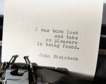 John Steinbeck Quote - I was born lost - Hand Typed Quote On Typewriter - Mini Quote, typewriter bookmark, size 4 3/8 x 3 2/8 in