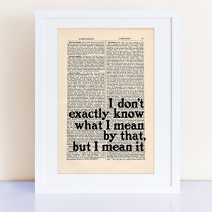 The Catcher in the Rye by JD Salinger quote print on an antique page, I don't exactly know what I mean by that, but I mean it