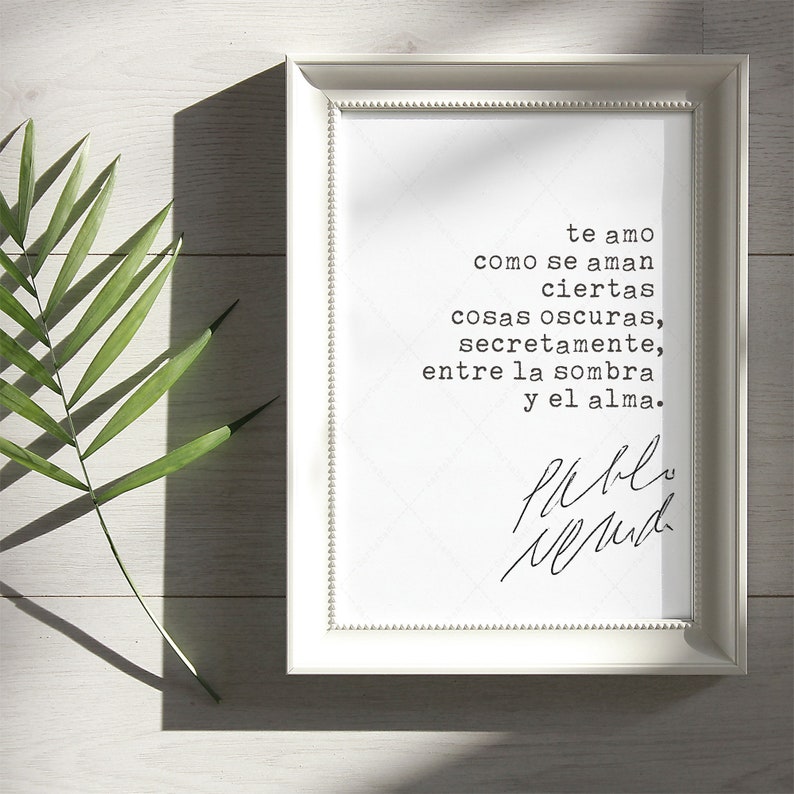 Pablo Neruda Quote Love Sonnet XVII, book lovers gifts, digital download print poster, Soneto XVII image 7