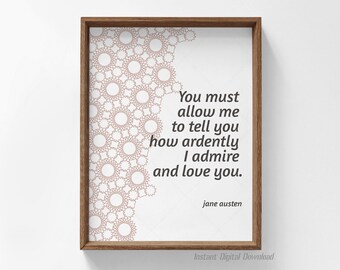 Jane Austen Quote Pride and Prejudice, book lovers gifts, digital download printable, you must allow me to tell you how ardently I love you