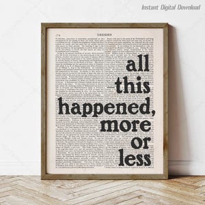 Kurt Vonnegut Quote, Slaughterhouse-Five, instant download, print locally, wall art reading nook decor gifts, all this happened more or less