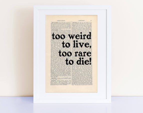 Too Weird To Live To Rare To Die Quote Print Fear And Etsy Too Weird To Live To Rare To Die Quote Print Fear And Etsy