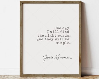 Jack Kerouac Quote, book lovers gifts, digital download, printable, The Dharma Bums, One day I will find the words, and they will be simple