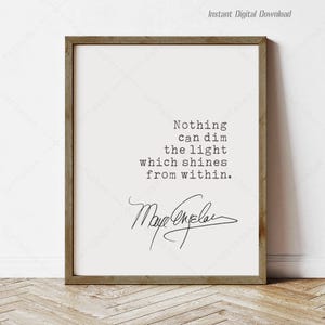 Maya Angelou Quote, bookish gifts, instant download, print locally, reading nook decor wall art gifts, Nothing can dim the light, birthday