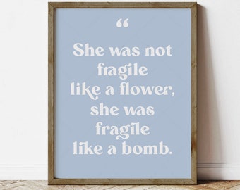 Not fragile like a flower fragile like a bomb Quote, instant download printable, print locally, famous feminist quote