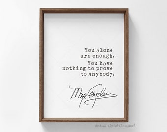 Maya Angelou Quote, book lovers gifts, instant digital download, inspirational art feminist print poster quote, you alone are enough