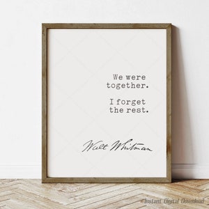 Walt Whitman Quote, book lovers gifts, instant download, we were together I forget the rest, print locally, bookworm gifts