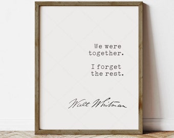 Walt Whitman Quote, book lovers gifts, instant download, we were together I forget the rest, print locally, bookworm gifts