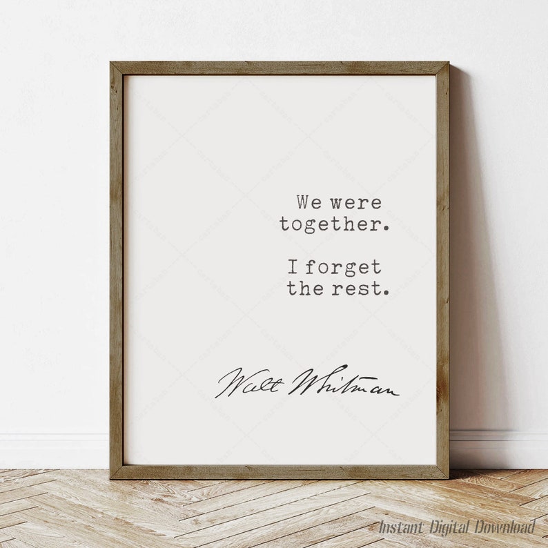 Walt Whitman Quote, book lovers gifts, instant download, we were together I forget the rest, print locally, bookworm gifts image 1