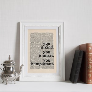 The Help by Kathryn Stockett quote Print on an antique page, book lovers gifts, you is kind you is smart you is important image 2