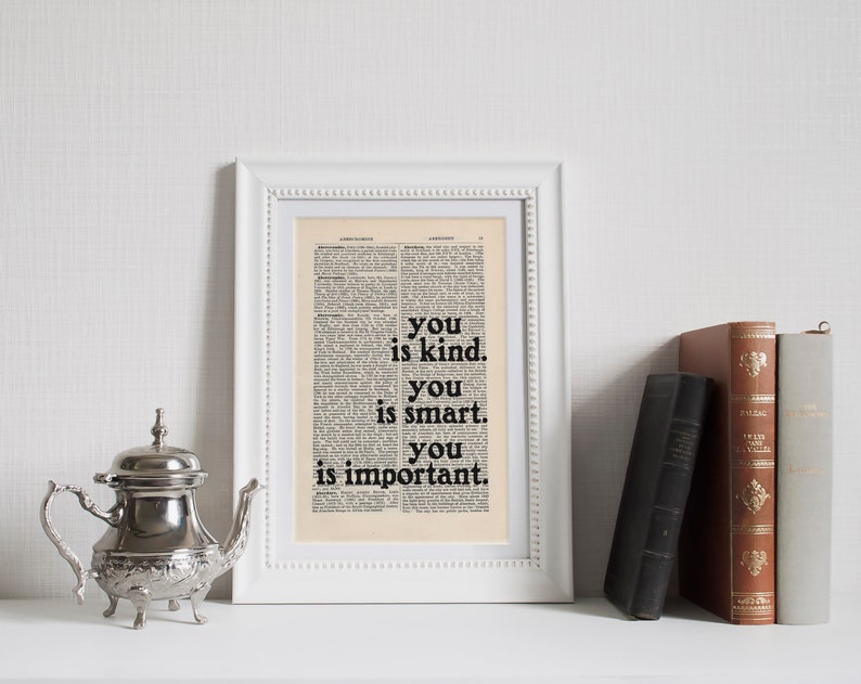 The Help by Kathryn Stockett quote Print on an antique page, book lovers gifts, you is kind you is smart you is important image 2