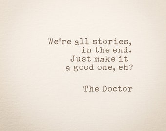 Dr Who Typewriter Quote Hand Typed on 1970s Typewriter, Quote, bookmark, We're all stories, in the end. Just make it a good one, eh?