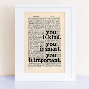 The Help by Kathryn Stockett quote Print on an antique page, book lovers gifts, you is kind you is smart you is important image 1