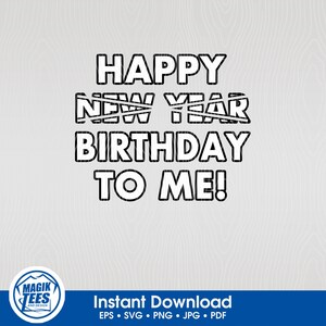 Feliz aniversário para mim, não é ano novo - EPS, PDF, SVG, Png, Jpeg | Design pronto para impressão de aniversário anti comemoração de ano novo engraçado