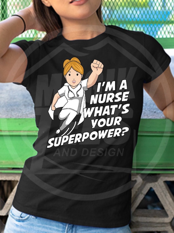 Womens I'm A Nurse What's Your Superpower Women's Funny Shirt Gift Womens I'm A Nurse What's Your Superpower Women's Funny Shirt Gift