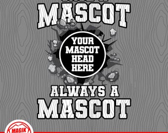 Once A Mascot Always A Mascot | Personalize With School Mascot Head l Custom Digital Download | Mascot Pride Logo | PNG, SVG, JPEG, eps, pdf