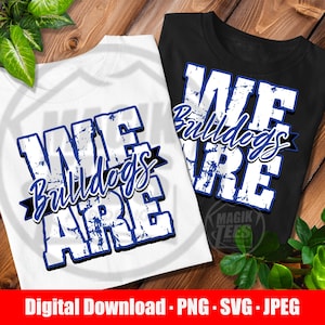 We Are Bulldogs | Back To School Spirit | PNG, SVG, JPEG (Digital Download) Blue