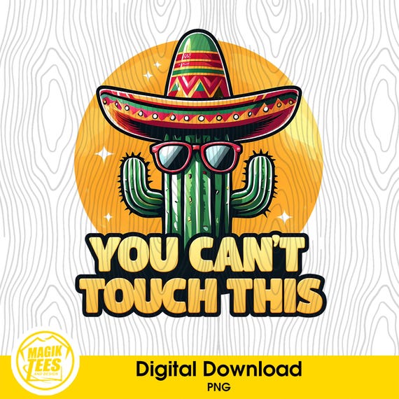 Can't Touch This Funny Cactus With Sombrero and Shades Old