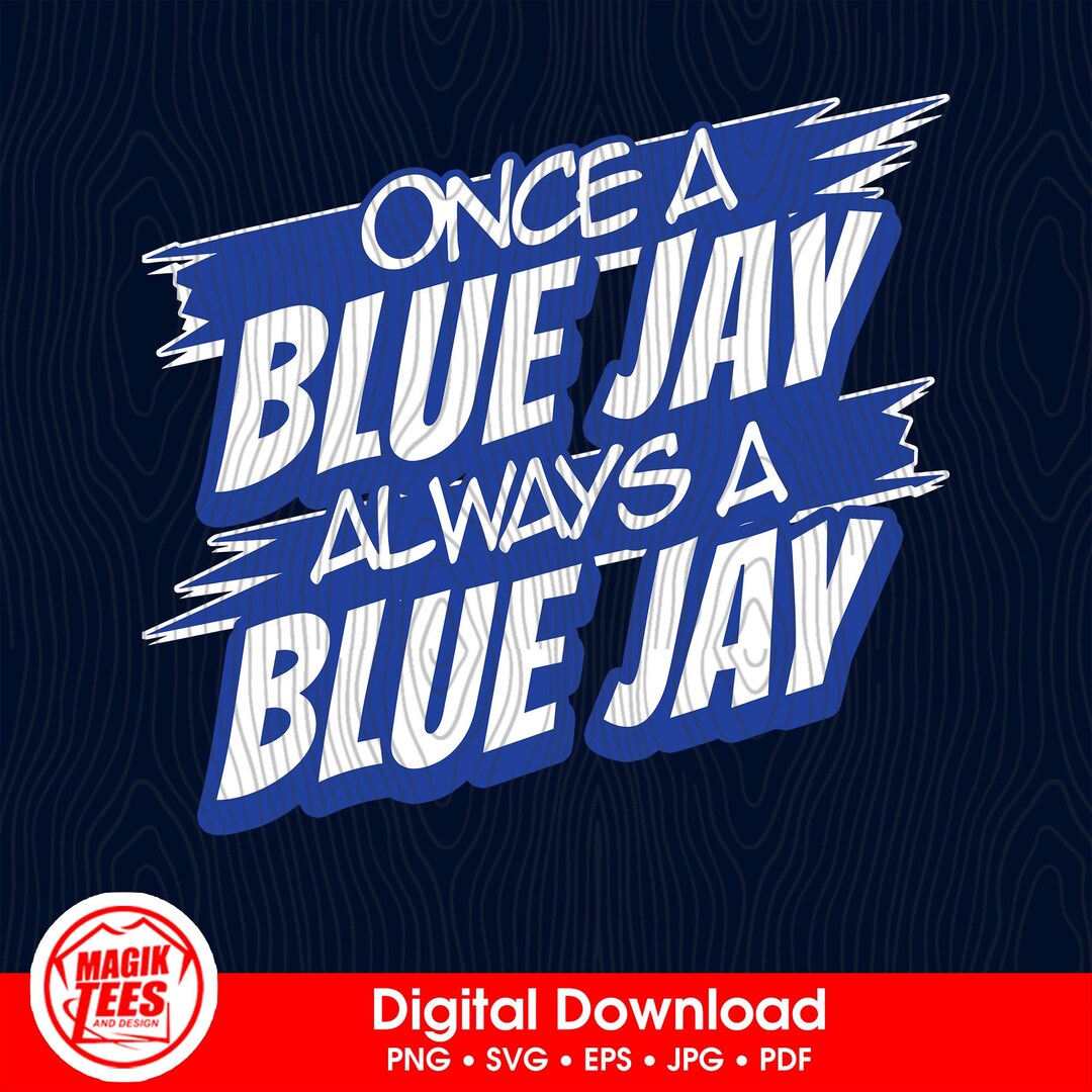 Once A Blue Jay Always A Blue Jay | Blue | School Spirit Digital ...