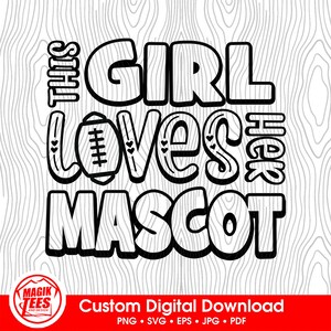 Questa ragazza ama la sua mascotte da football / Personalizza con la mascotte della scuola / Download digitale dello spirito scolastico / PNG, SVG, JPEG, eps, pdf