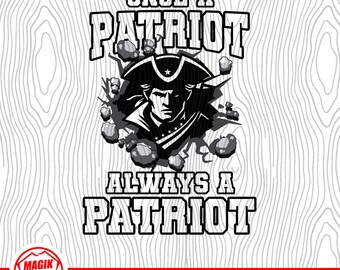 Once A Patriot Always A Patriot | School Spirit Digital Download | Mascot Pride Logo | PNG, SVG, JPEG, eps, pdf